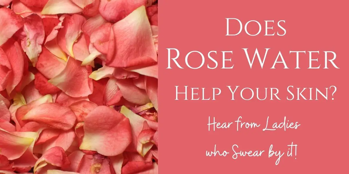 Does Rose Water Help Your Skin? Hear from Ladies who Swear by It