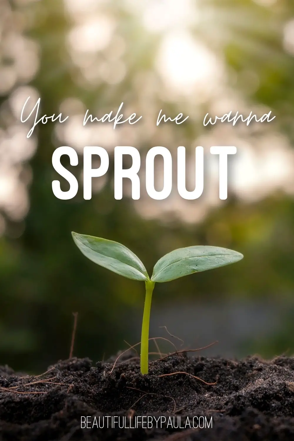 you make me wanna sprout pun