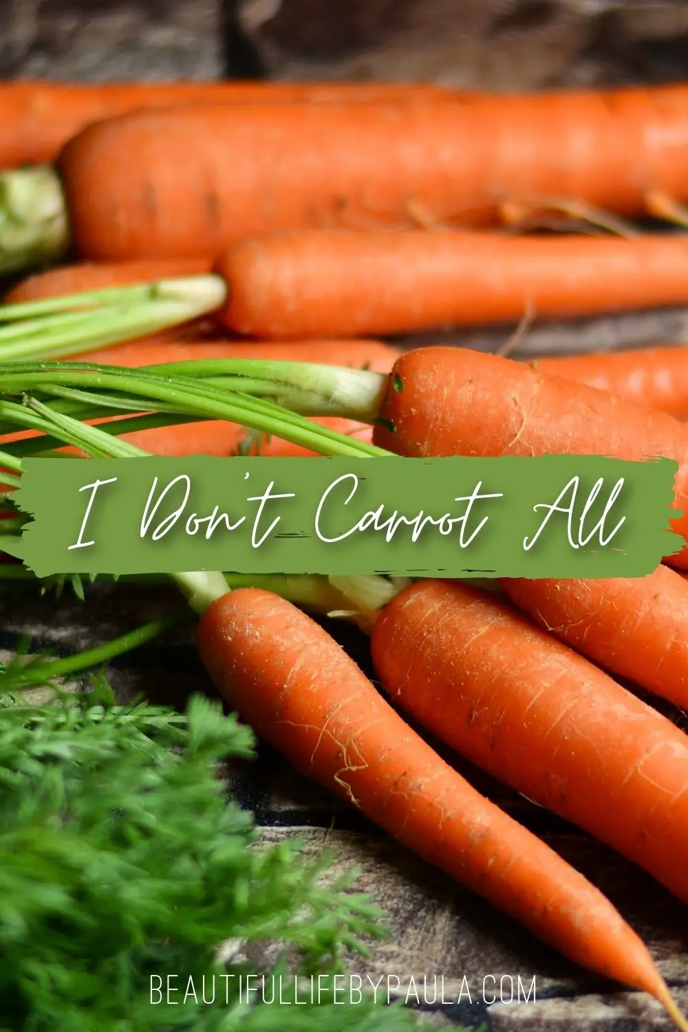 I don't carrot all pun