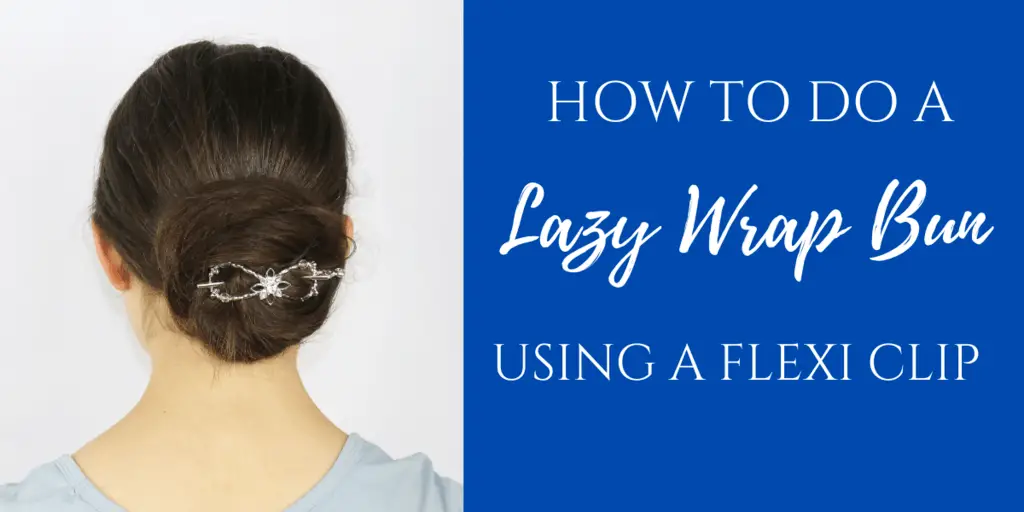 how to do a lazy wrap bun with flexi clip